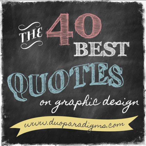 The 40 Best Quotes On Graphic Design - Duoparadigms Public Relations 