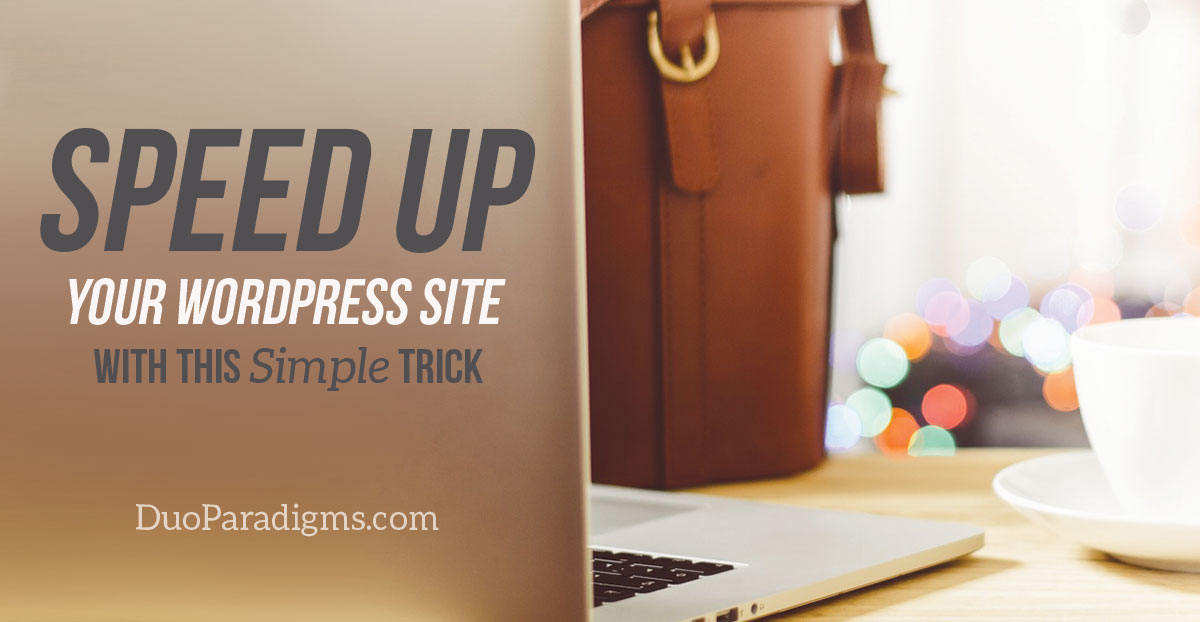 Speed Up Your WordPress Site With This Simple Trick