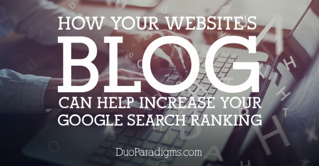 How Your Website's Blog Can Help Increase Your Google Search Ranking